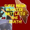 Super Mega Monster Battle To The Death!