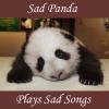 Sad Panda Plays Sad Songs